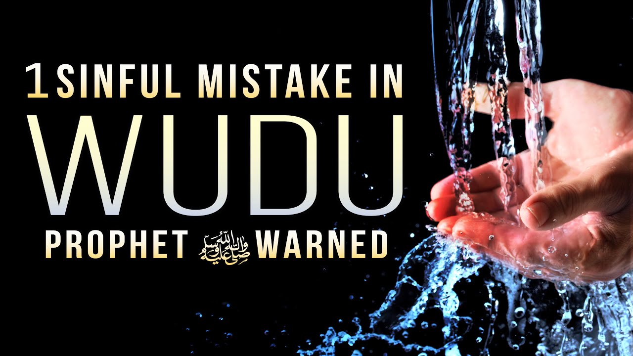 STOP 1 SINFUL MISTAKE IN WUDU (Prophet Warned)