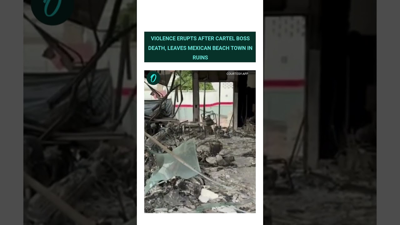 Aftermath of Clashes in Mexican Beach Town Following Cartel Leader 'El Mencho' Killing