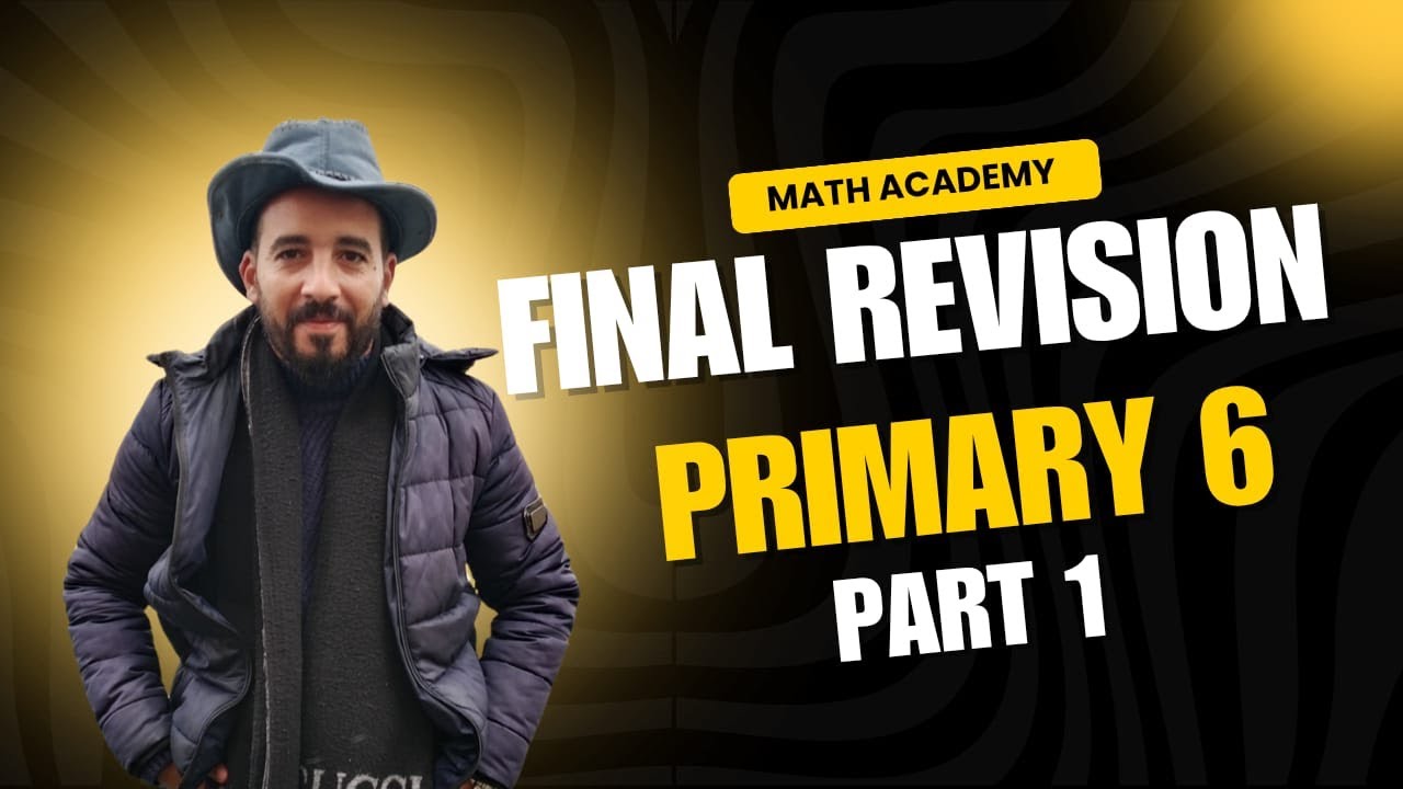 Final revision l math grade 6 l Part 1 l مراجعة نهائية ماث الصف السادس الابتدائى