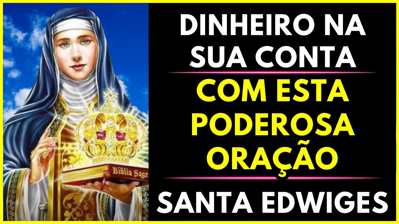 TÃO FORTE QUE ASSUSTA! PODEROSA ORAÇÃO A SANTA EDWIGES QUE TRAZ DINHEIRO PRA SUA CONTA EM INSTANTES