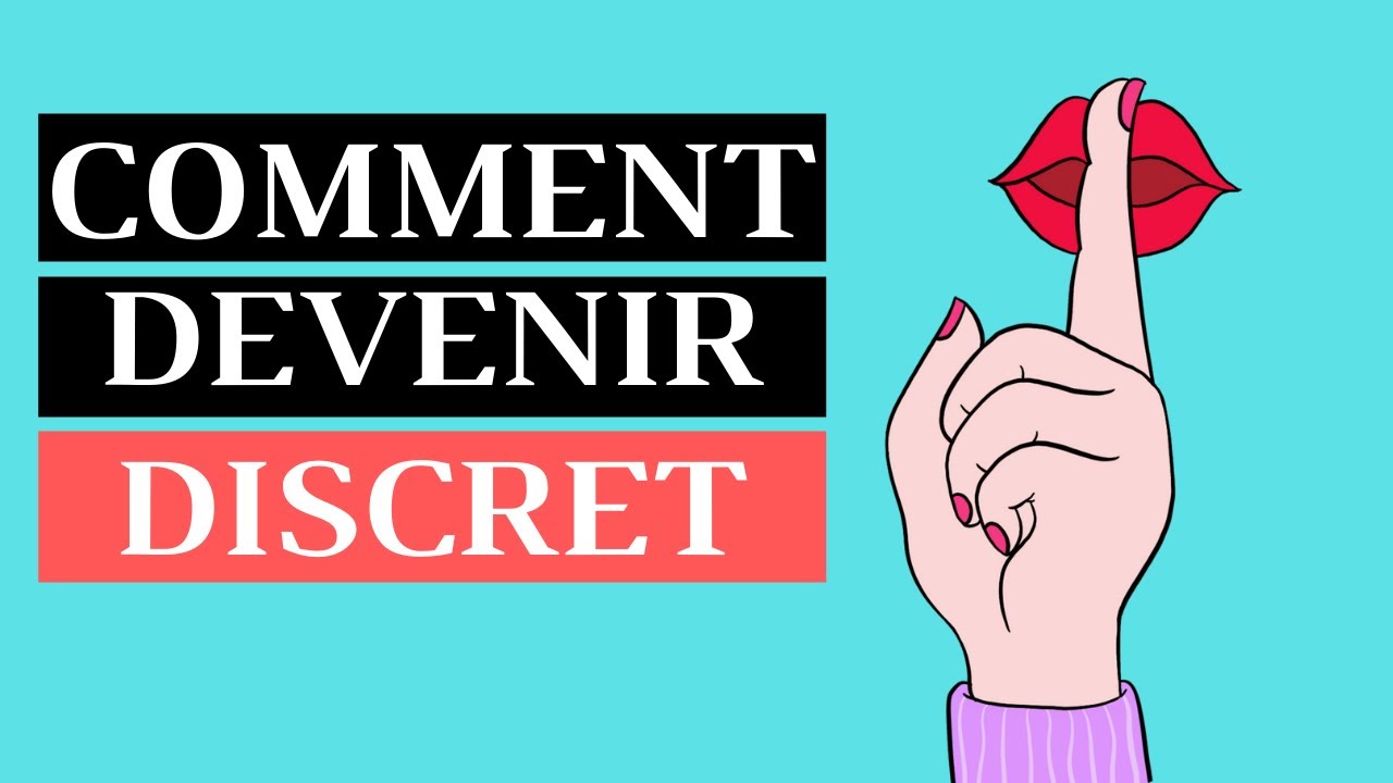 Comment devenir  discret | L'école de la vie