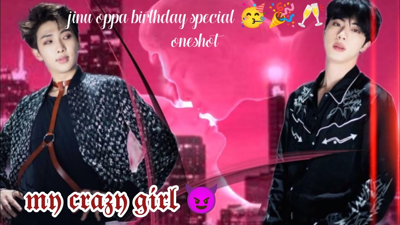𝕞𝕪 𝕔𝕣𝕒𝕫𝕪 𝕘𝕚𝕣𝕝 😈 // jinu oppa birthday special oneshot 🥳🍾🎉 // namjin oneshot 🥰 // hindi dubbed #nj