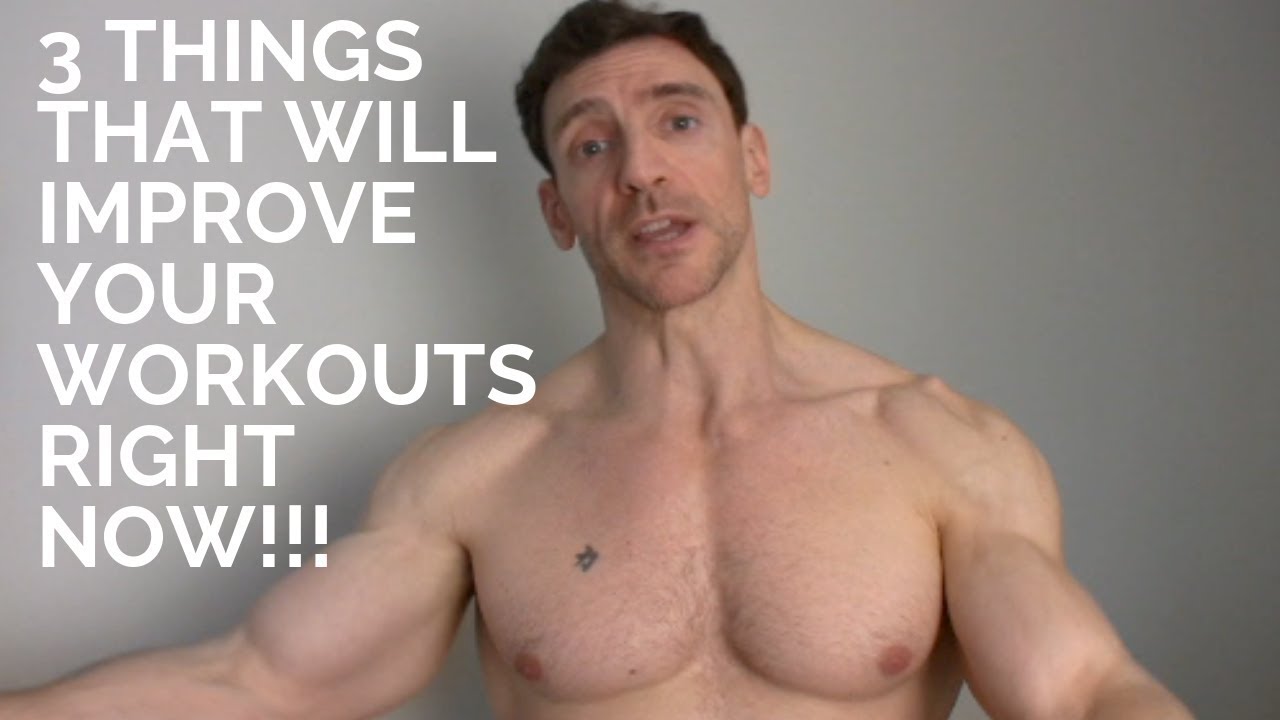 3 Things that will improve your workouts right now.