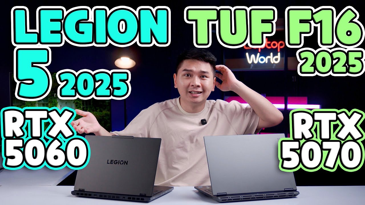 Chọn Legion 5 RTX 5060 hay TUF F16 RTX 5070? | LaptopWorld