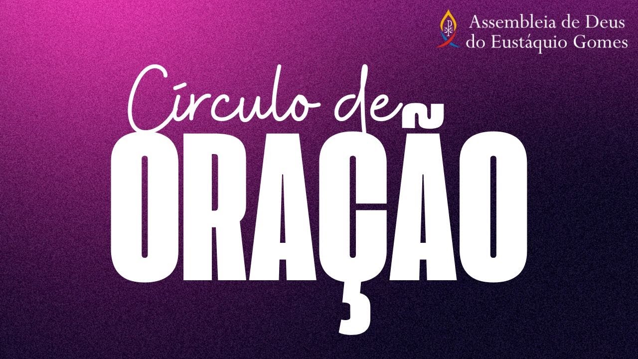Círculo de Oração - Monte das Oliveiras - AD Eustáquio Gomes - 15/01/2026.