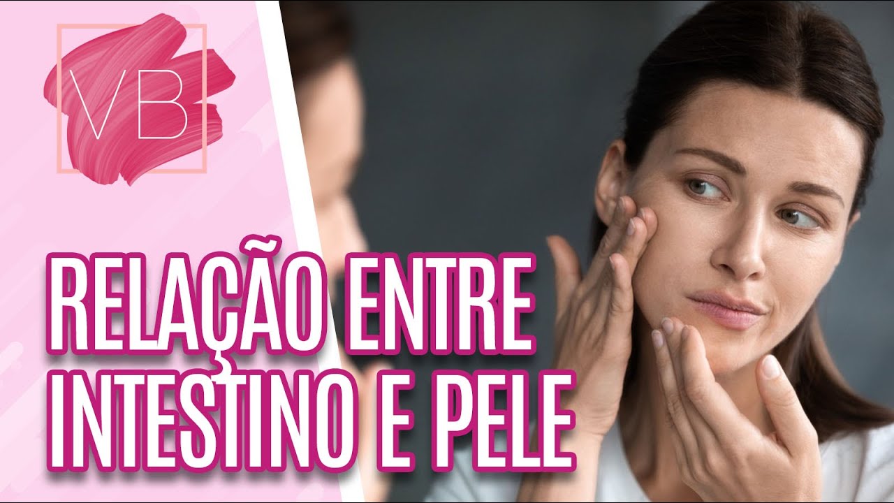 Entenda qual é a relação entre o intestino e a pele - Você Bonita (18/06/21)