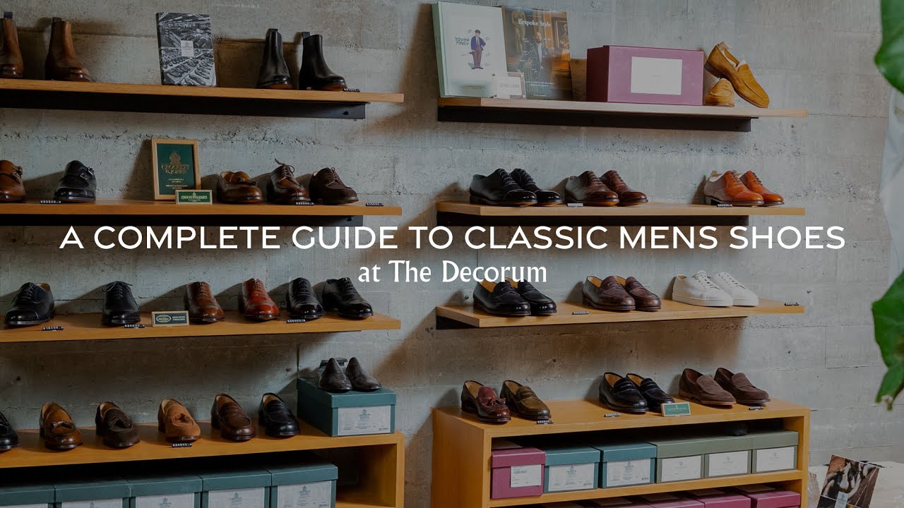 A complete guide to classic mens shoes at the Decorum : แนะนำรองเท้าสำหรับรูปเท้าแต่ละแบบให้เหมาะสม