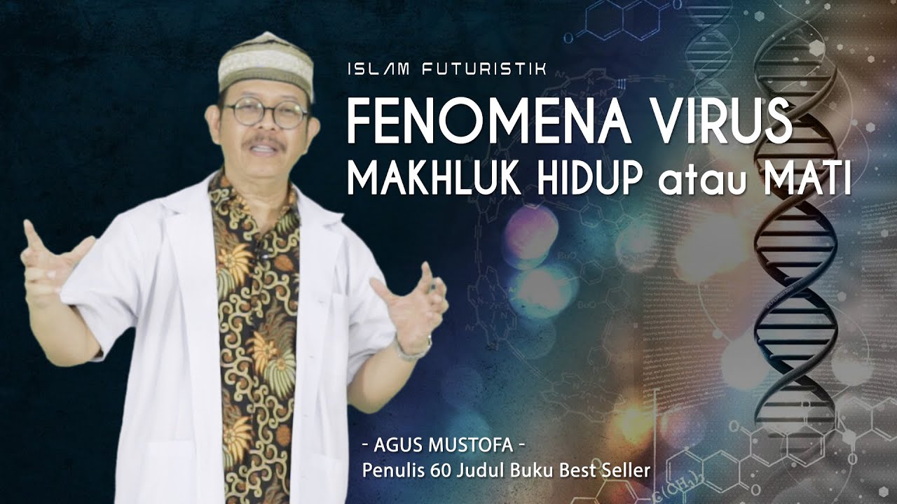 Islam Futuristik eps. 51 - FENOMENA VIRUS MAKHLUK HIDUP atau MATI
