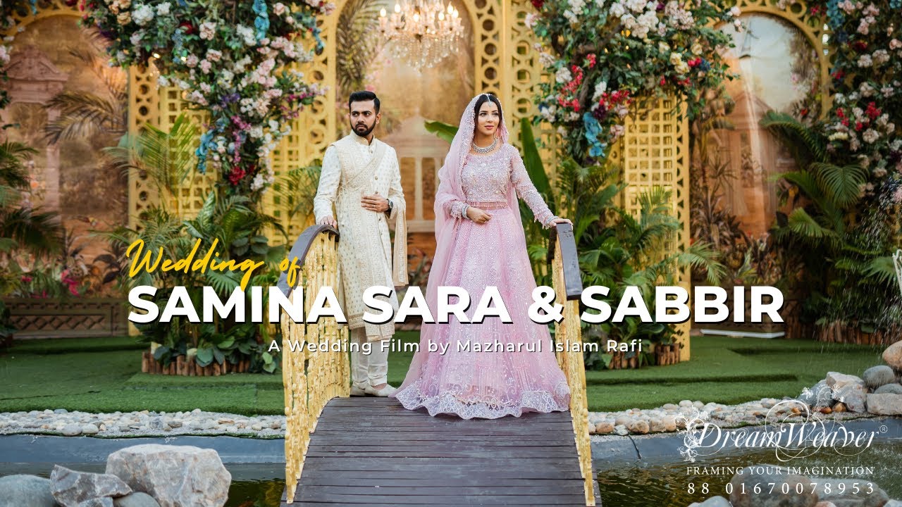 SAMINA SARA & SABBIR  |  WEDDING  |  CINEMATOGRAPHY BY DREAM WEAVER