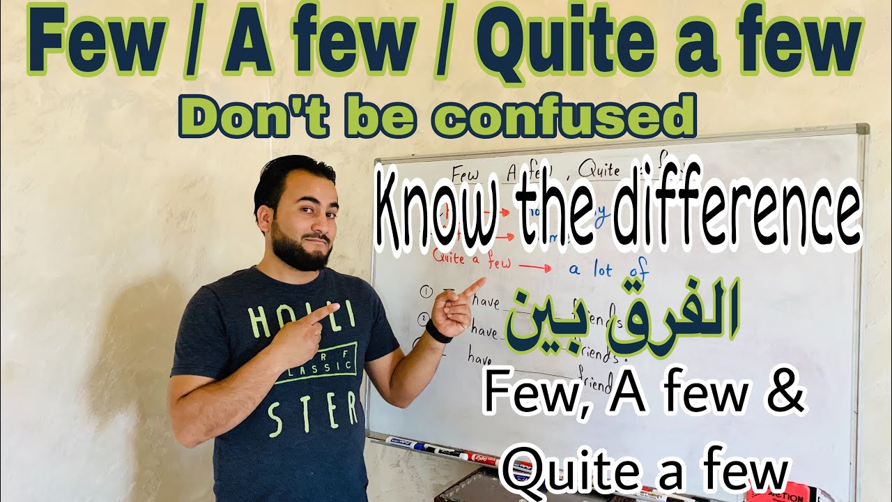 الفرق بين few, a few و quite a few في اللغة الإنجليزية