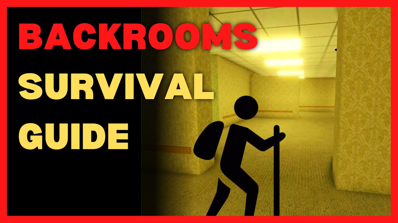 How to Survive the Backrooms: A Guide