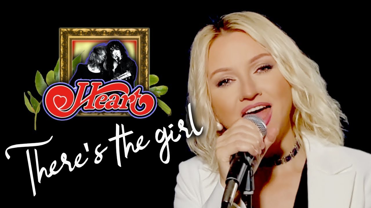 There's The Girl - Heart (Alyona)