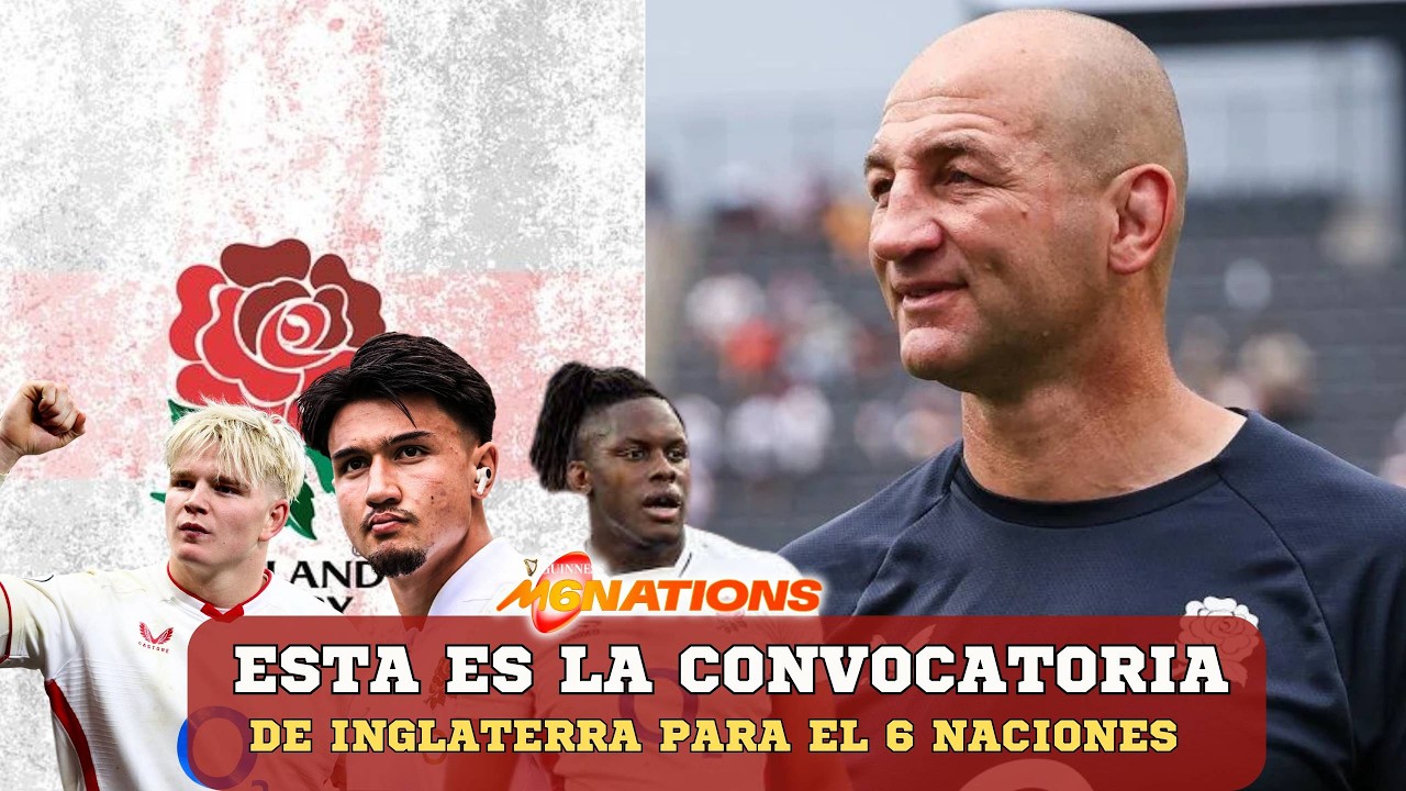 STEVE BORTHWICK CONFIRMÓ EL PLANTEL DE INGLATERRA PARA EL 6 NACIONES, CON MARO ITOJE COMO CAPITÁN