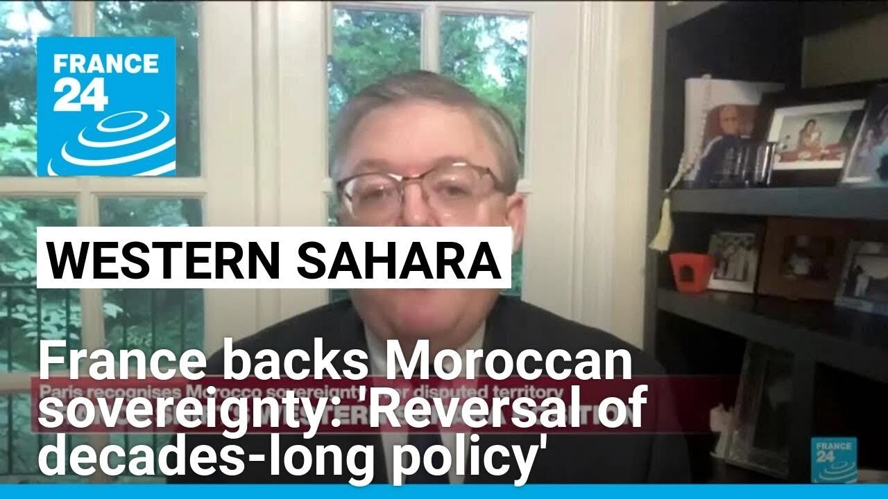 'A reversal of decades-long policy': France backs Moroccan sovereignty over Western Sahara