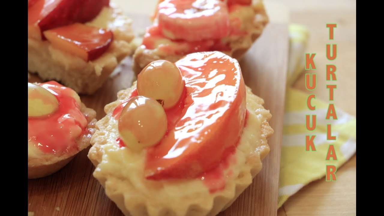 Kucuk Turtalar / Fruit tartlets / Фруктовые тарталетки