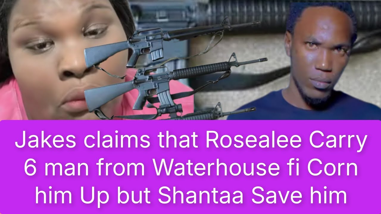 Rosealee go fi Jakes wid 6 men from Waterhouse to FINISH HIM Allegedly