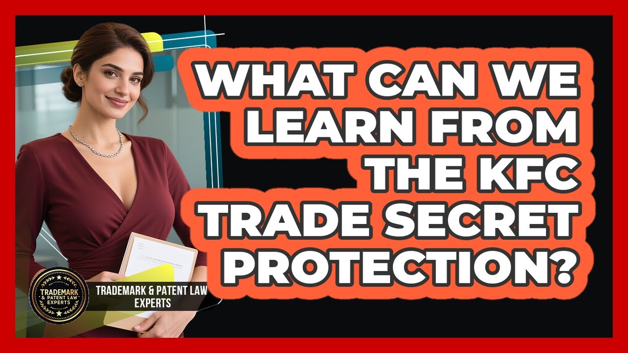 What Can We Learn From The KFC Trade Secret Protection? - Trademark and Patent Law Experts