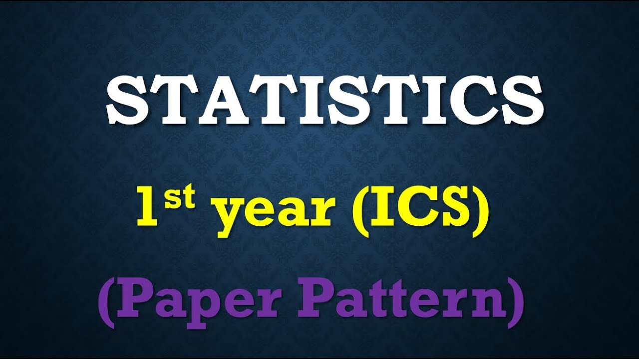 1st year Statistics Paper Pattern| 11th class statistics paper pattern| ICS stat paper pattern