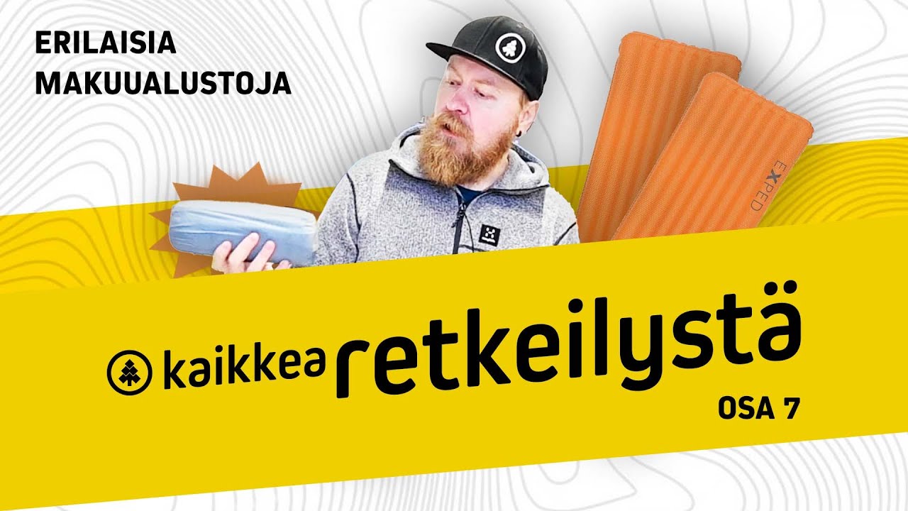 Ulkoilma - Kaikkea retkeilystä - Osa 7 - Erilaiset makuualustat / makuualustan valinta