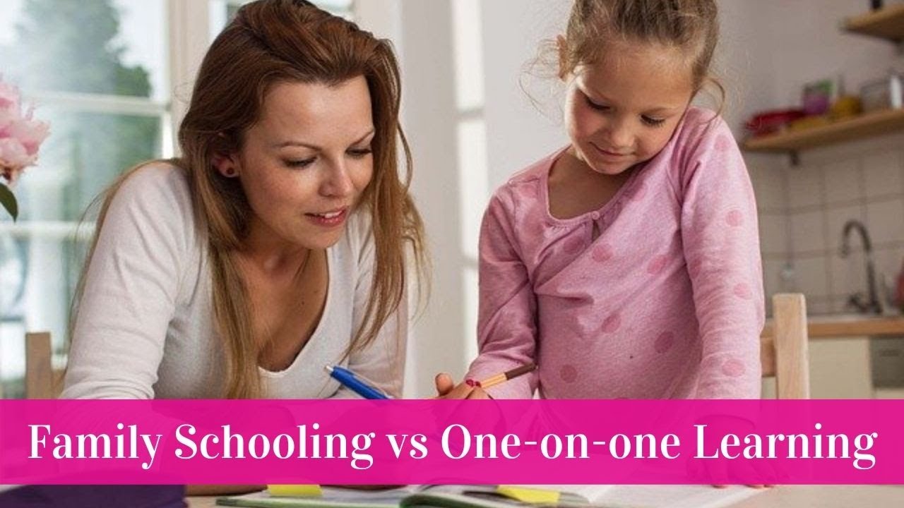 Family Schooling vs One-on-One Learning
