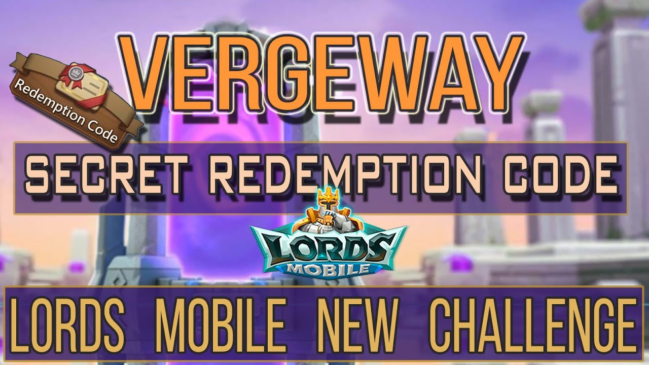Lords Mobile Vergeway Secret Loot Code in Exchange Center. Free Prizes.