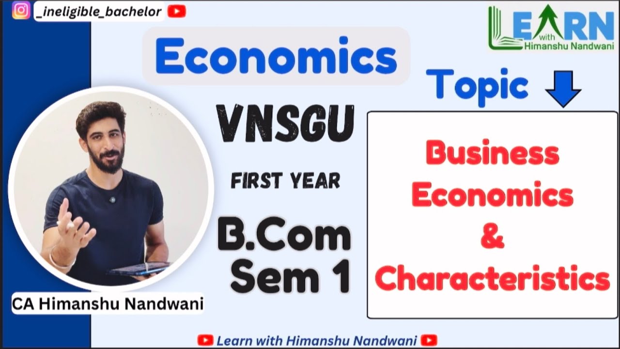 Business Economics | Key characteristics | Economics for B.Com freshers at VNSGU 