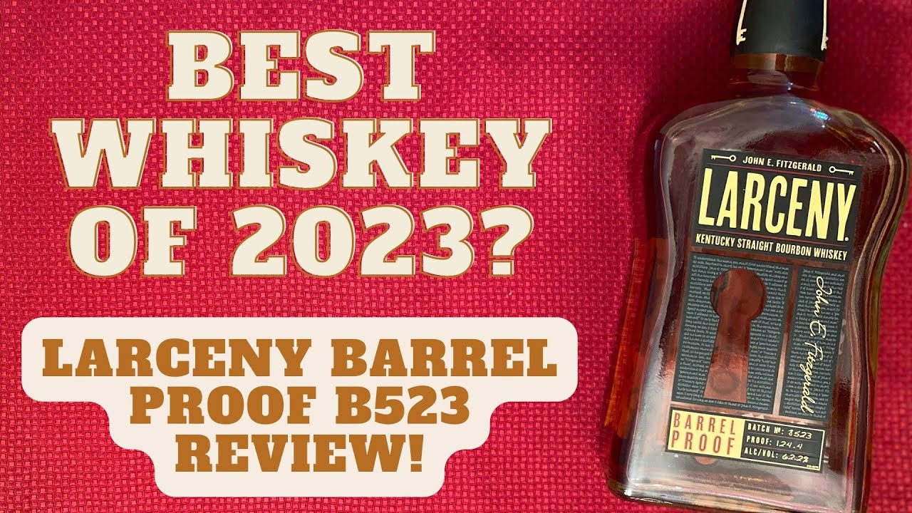 Larceny Barrel Proof B523 Review | The Greatest Batch of All Time?