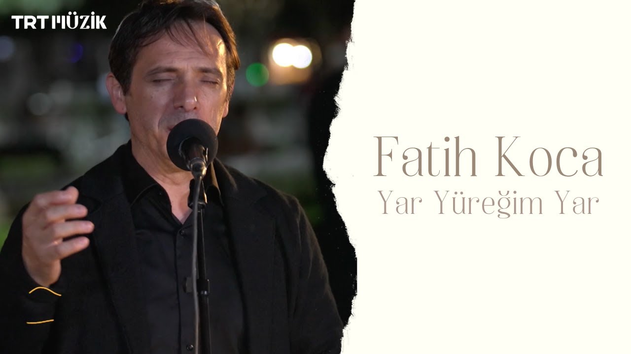 YAR YÜREĞİM YAR / FATİH KOCA (HD) @trtmuzik
