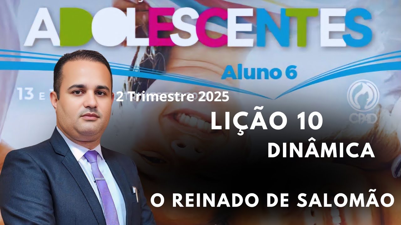 Lição  10  Adolescentes - O reinado de Salomão ( EBD 2 Trimestre 2025 )