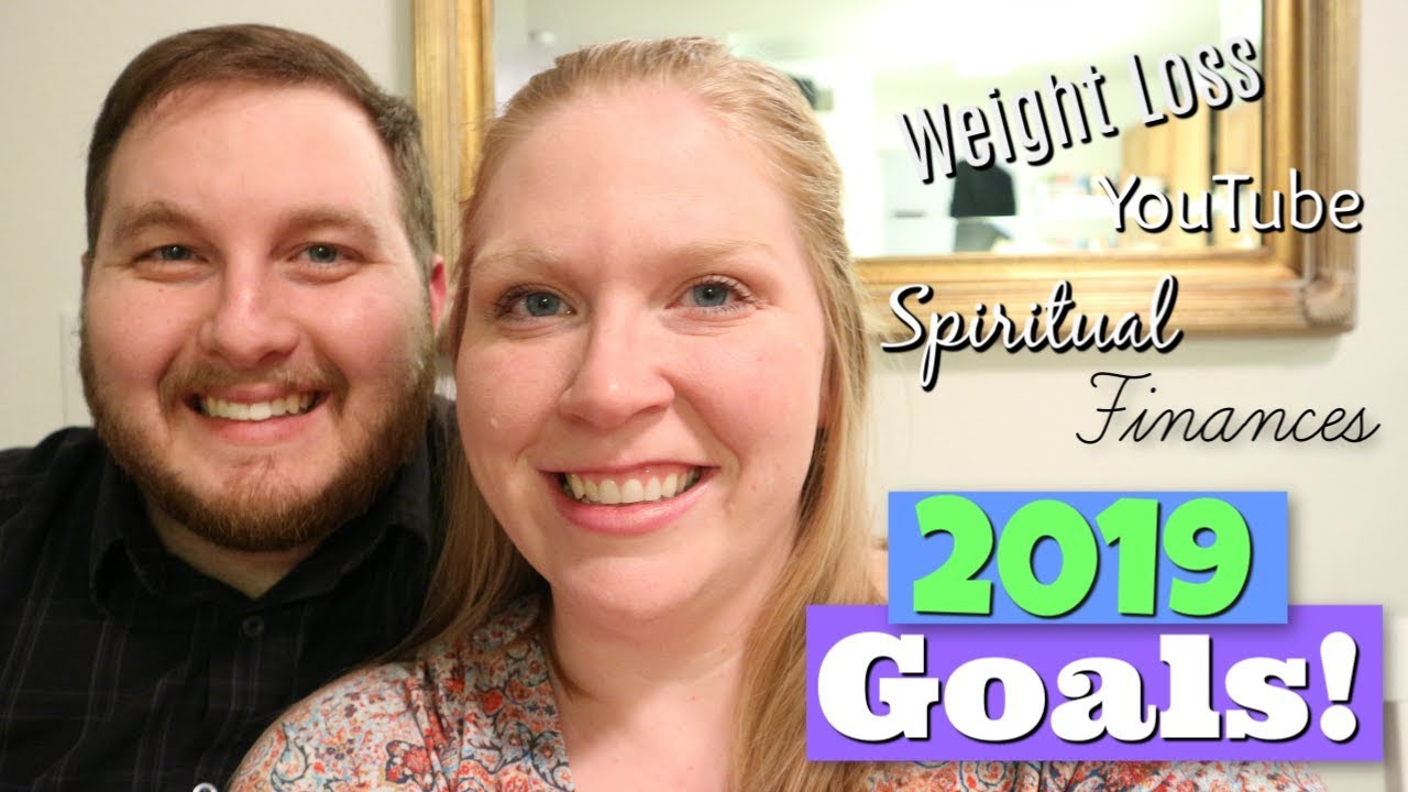 2019 Goals | Weight Loss, Marriage, Finance, & MORE!
