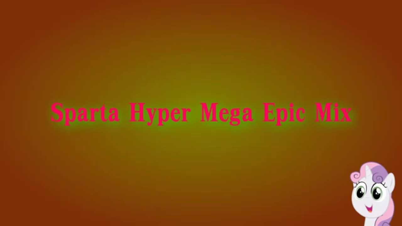 Sparta Hyper Mega Epic Mix (-Reupload-)
