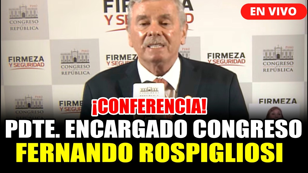 🔴CONFERENCIA DE PRENSA DEL PRESIDENTE DEL CONGRESO FERNANDO ROSPIGLIOSI