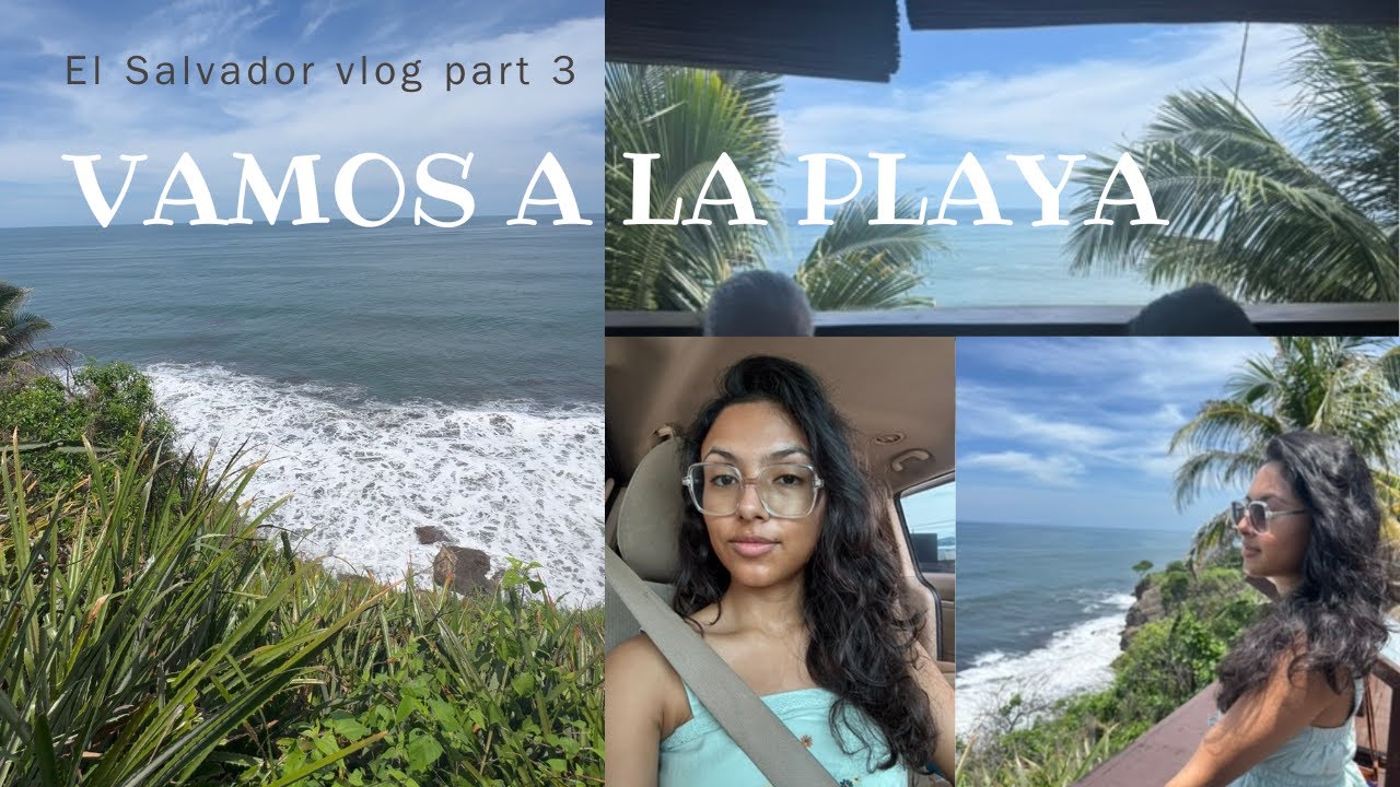 el salvador trip 2025 part 3 - finally going to the BEACH!