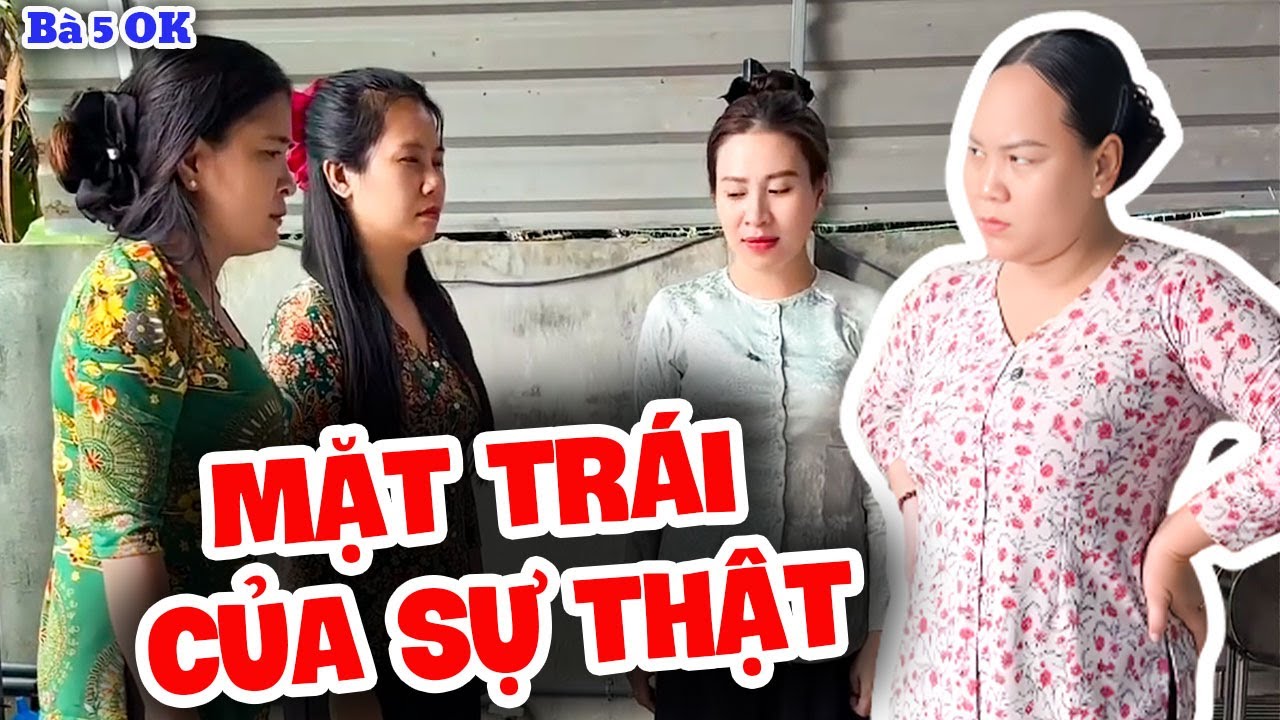 Mặt Trái Của Sự Thật | Bà 5 Ô Kê