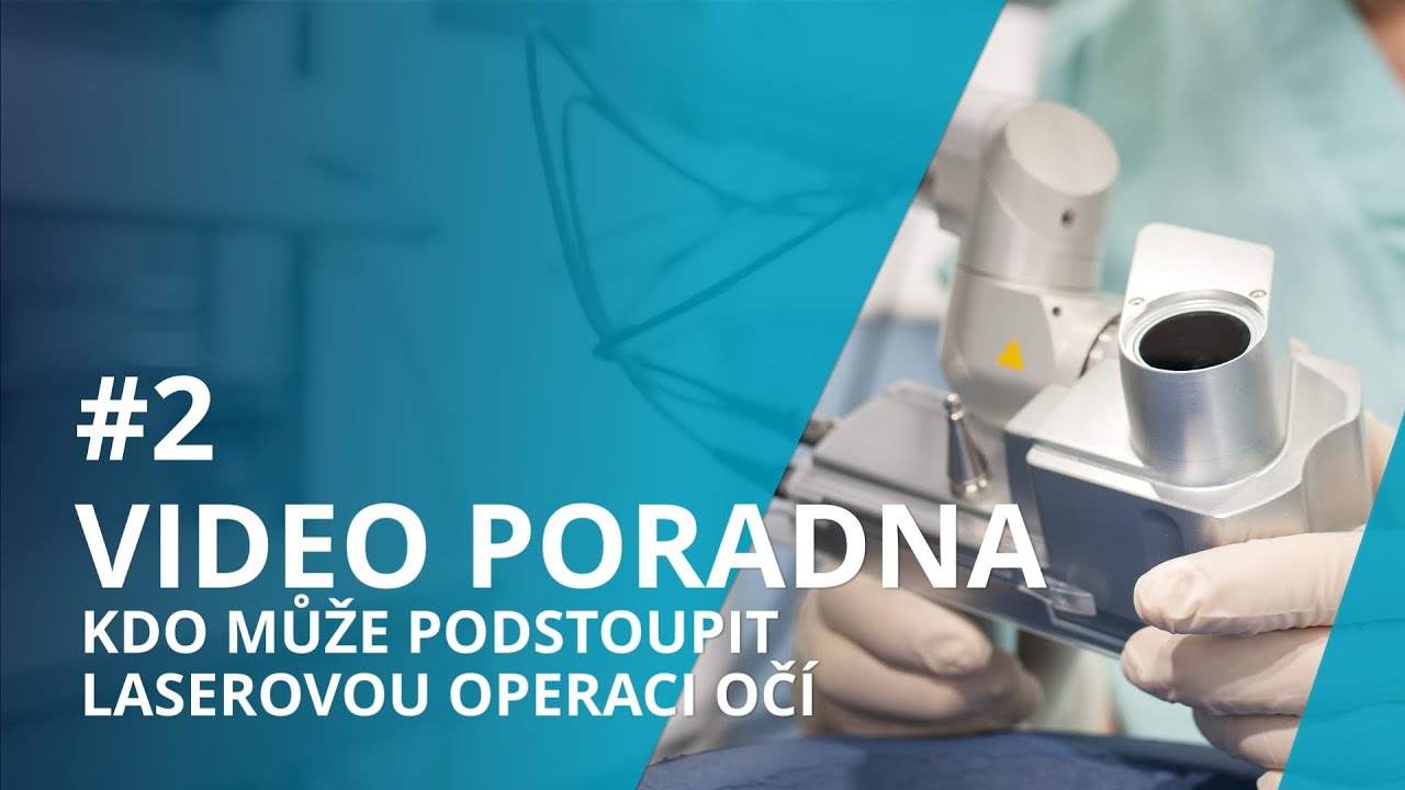 Video poradna: kdo může podstoupit laserovou operaci očí?