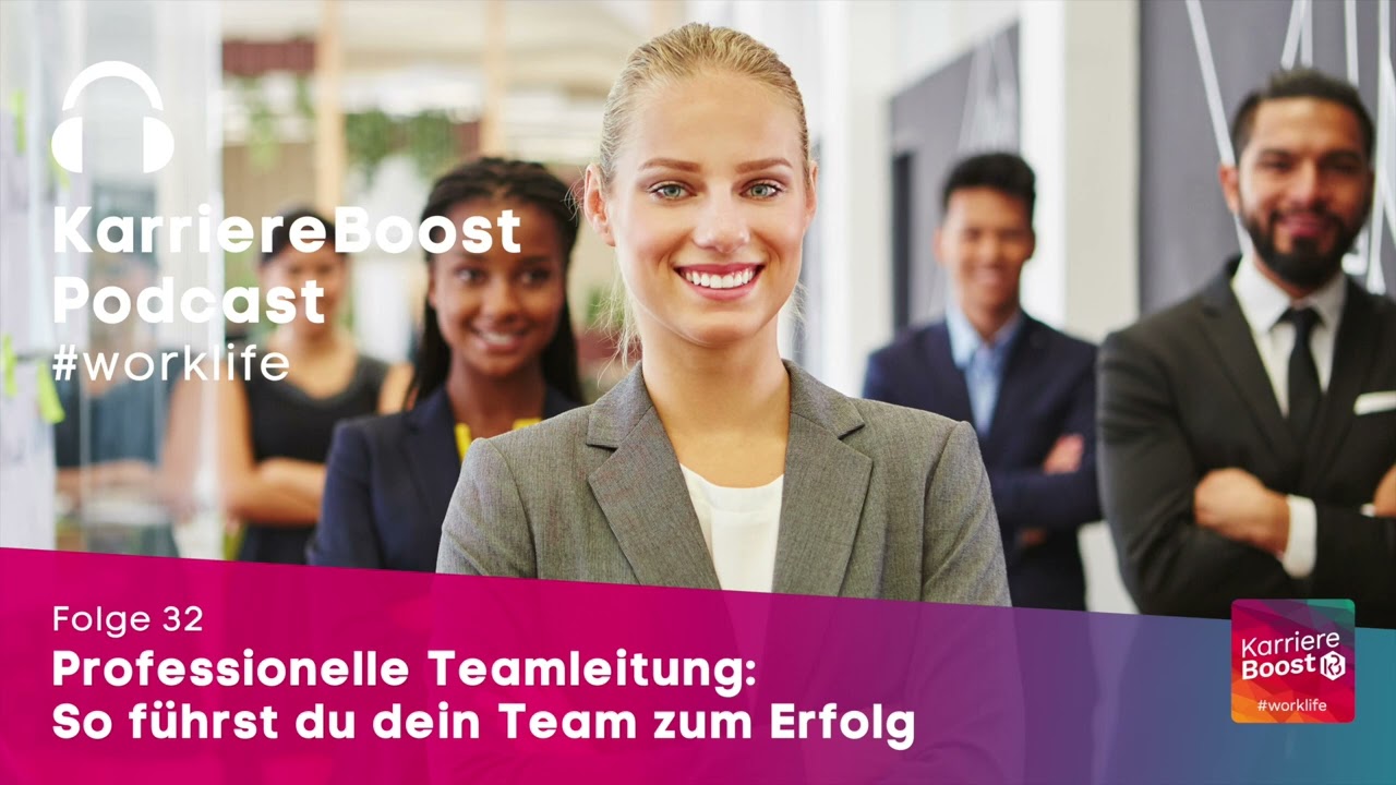 KarriereBoost #worklife | 32 | Professionelle Teamleitung: So f&uuml;hrst du dein Team zum Erfolg