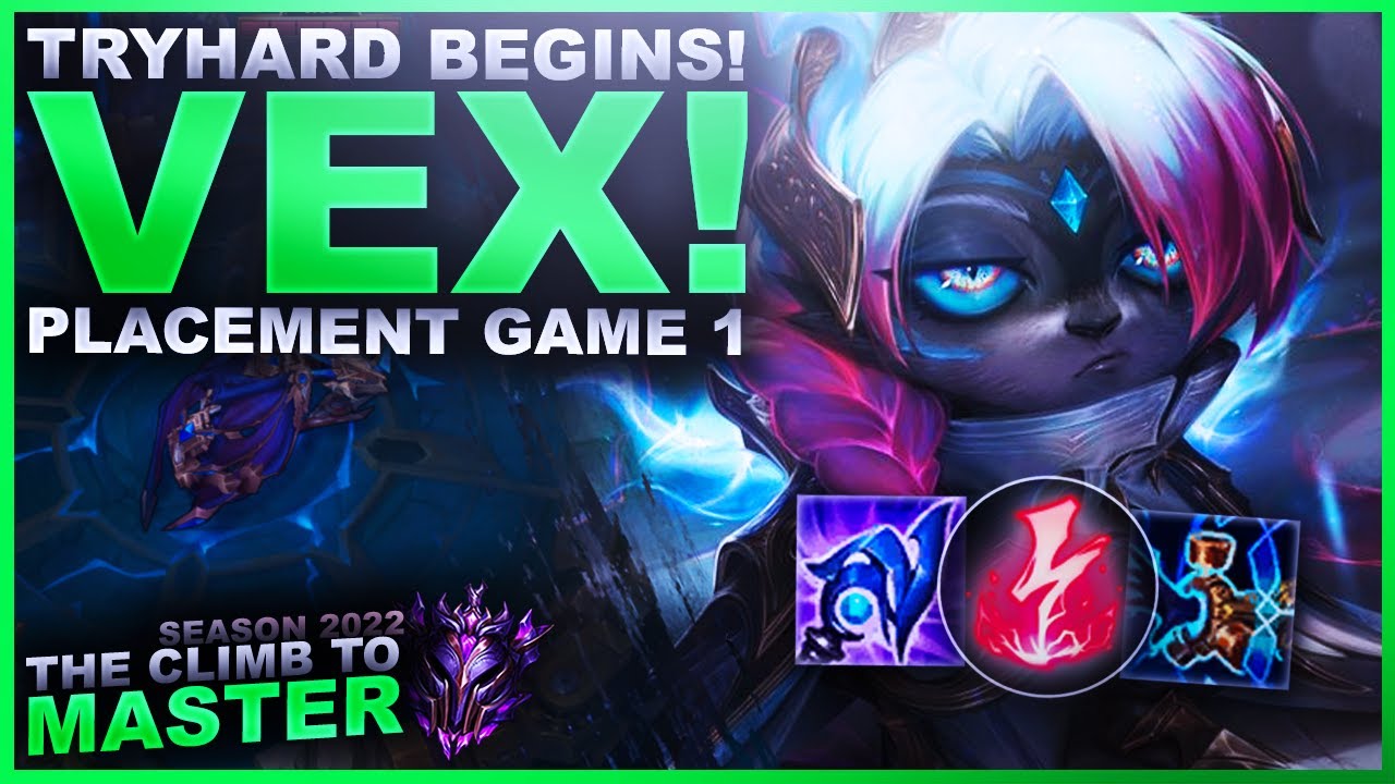 TRYHARD BEGINS WITH VEX! - Placement Game 1 - Climb to Master | League of Legends