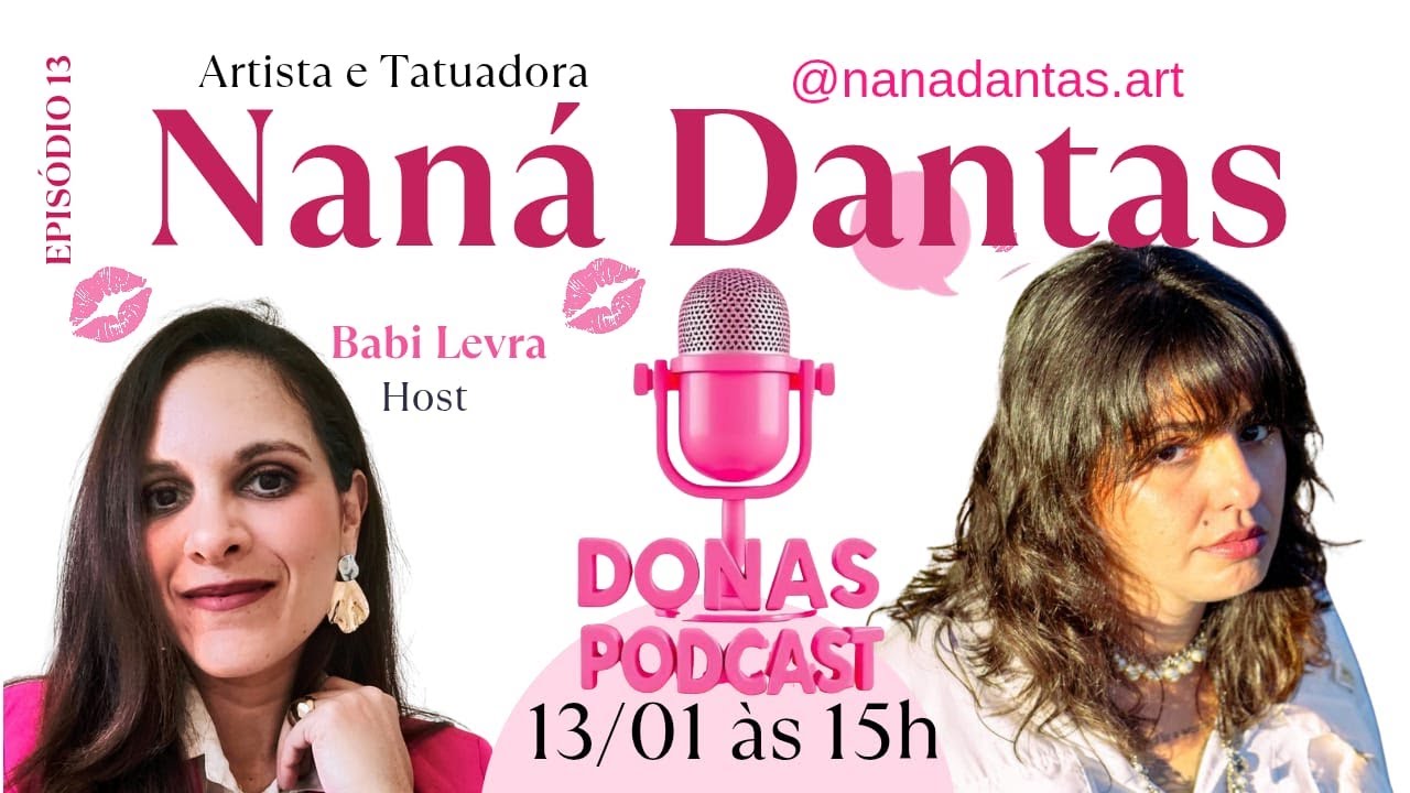 DONAS PODCAST - EPI13 - NANA DANTAS - ARTISTA E TATUADORA | BABI HOST