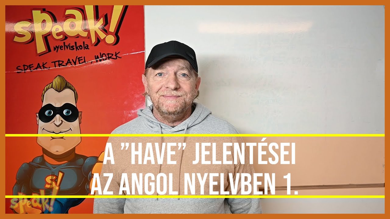 A have jelent&eacute;sei az angol nyelvben 1. [P&eacute;ld&aacute;ulP&eacute;terrel]