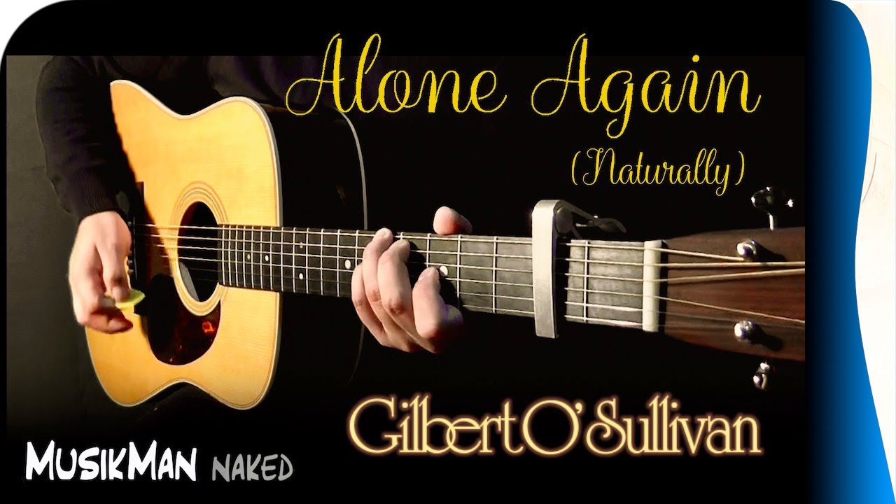 ALONE AGAIN (NATURALLY) 🌨️😥 ( Gilbert O’Sullivan ) / GUITAR Cover / MusikMan ИΑКΕÐ N°037