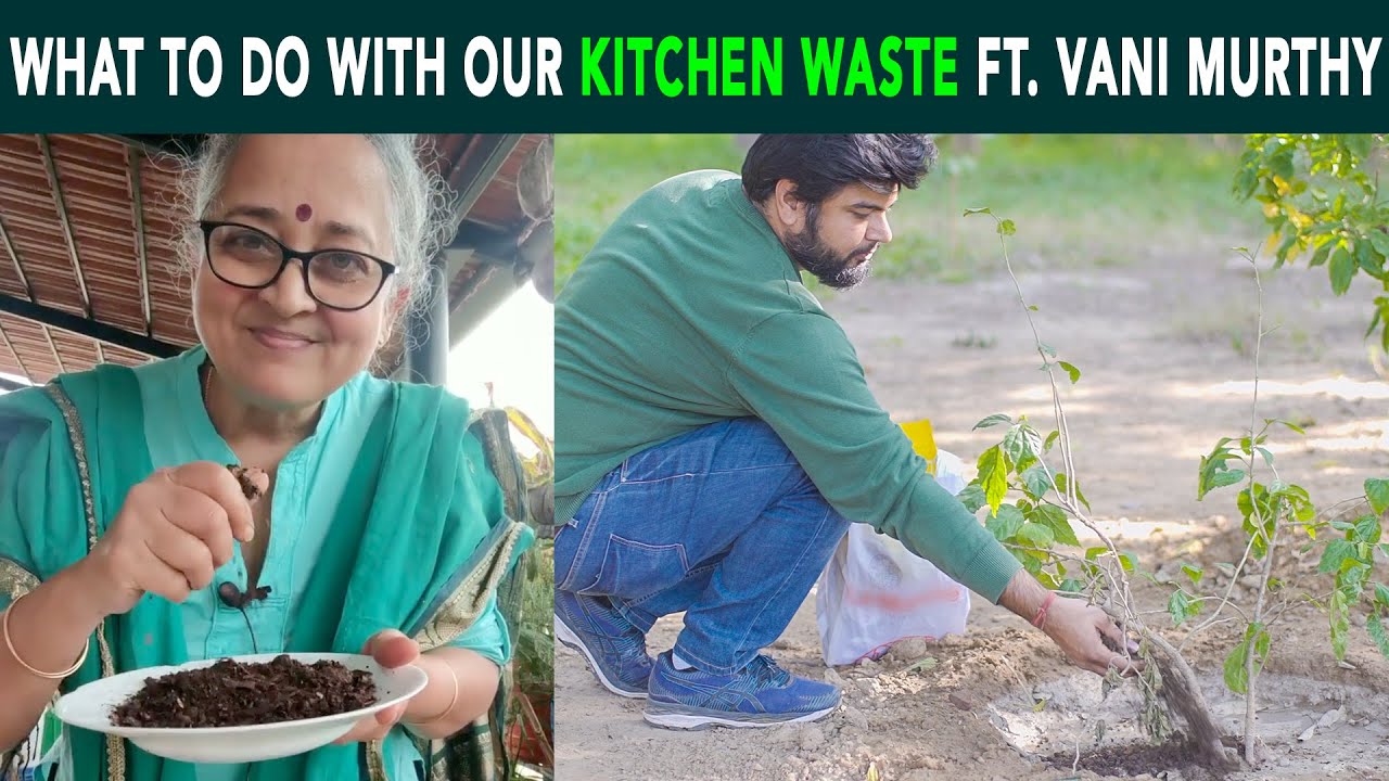 What To Do With Our Kitchen Waste Ft Vani Murthy | Anuj Ramatri - An EcoFreak