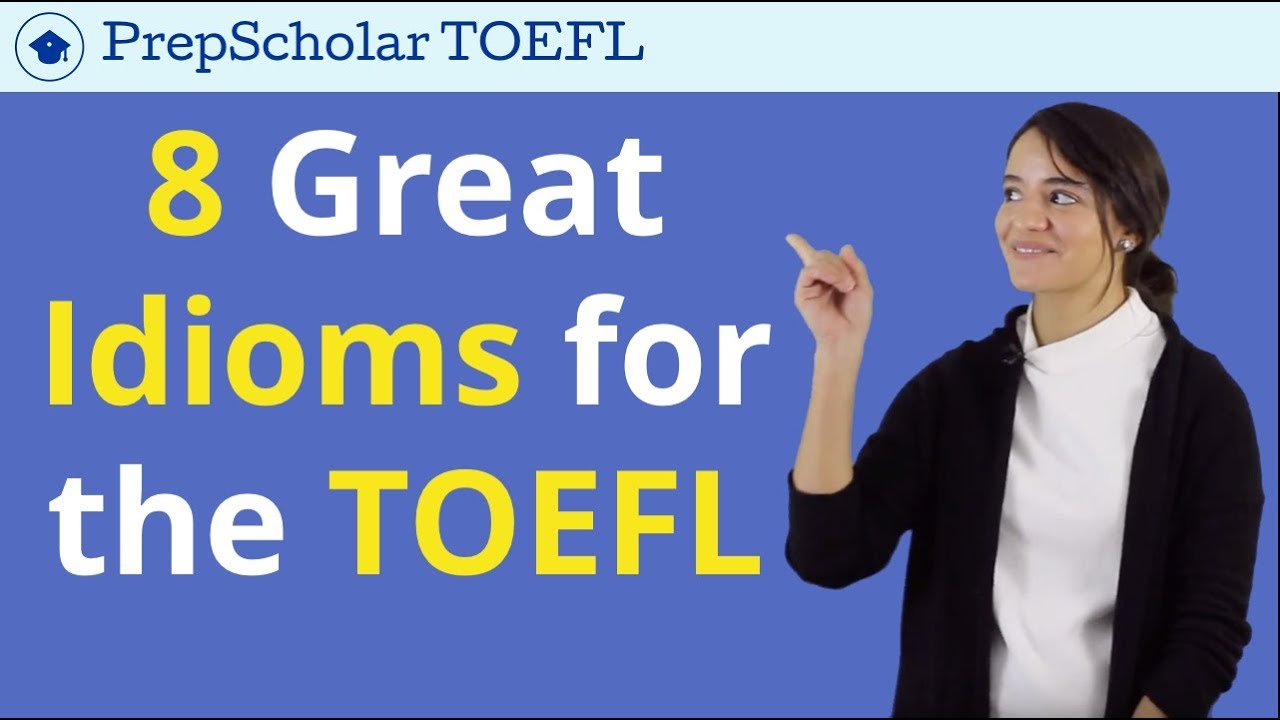 8 Great Idioms for the TOEFL | Natural English for TOEFL Speaking & Writing