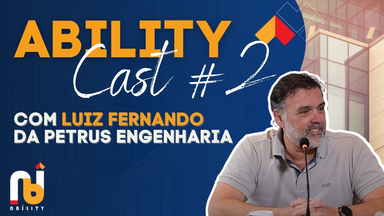 Ability Cast #2 | Luiz Fernando | Petrus Engenharia