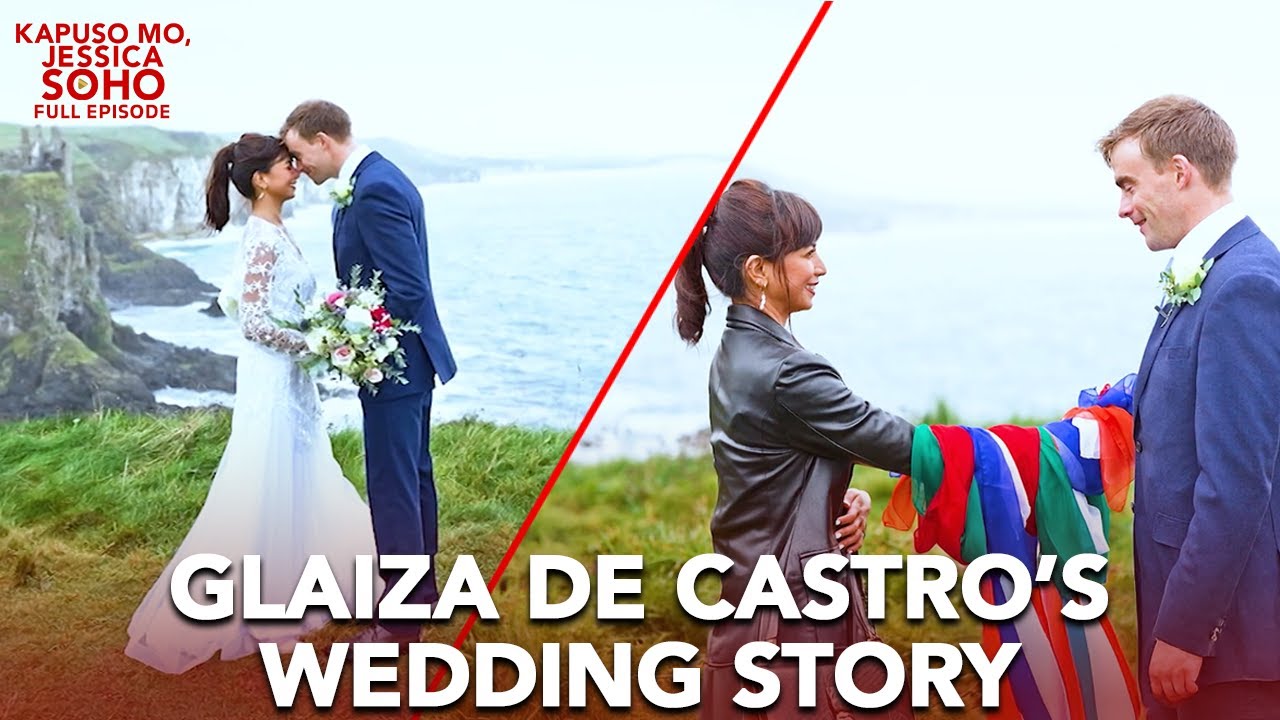 GLAIZA DE CASTRO’S WEDDING STORY SA IRELAND | Kapuso Mo, Jessica Soho
