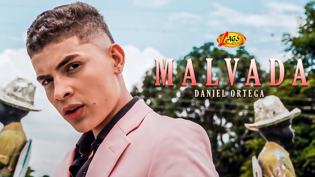 Daniel Ortega -  Malvada (Video Oficial) | M&uacute;sica Popular