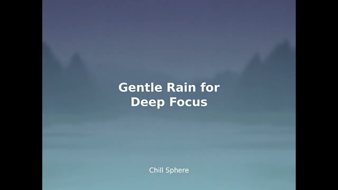 Gentle Rain for Deep Focus | Chill Sphere