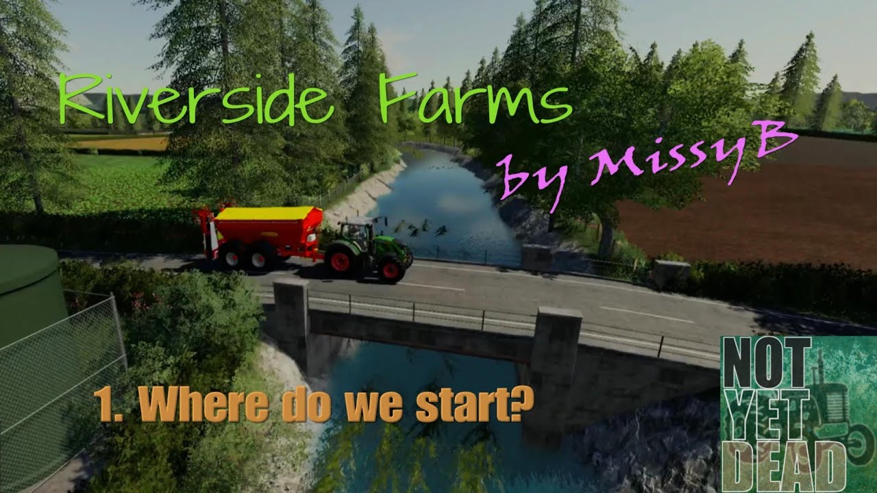Riverside Farms, 1. Where do we start?! - Farming Simulator 19