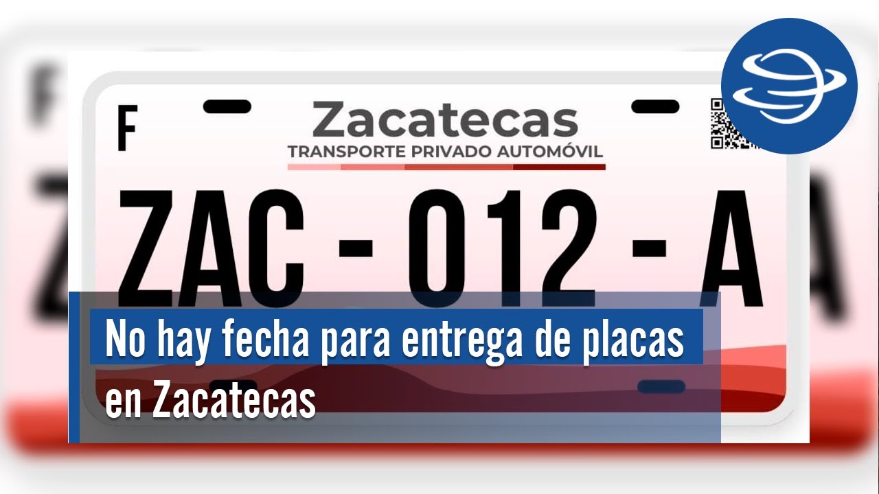 No hay fecha para entrega de placas en Zacatecas