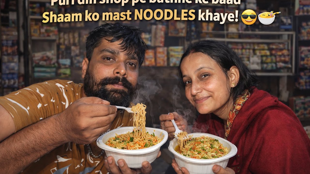 Pura Din Shop Pe Baithe | Shaam Ko Mast Noodles Khaye 😎🍜