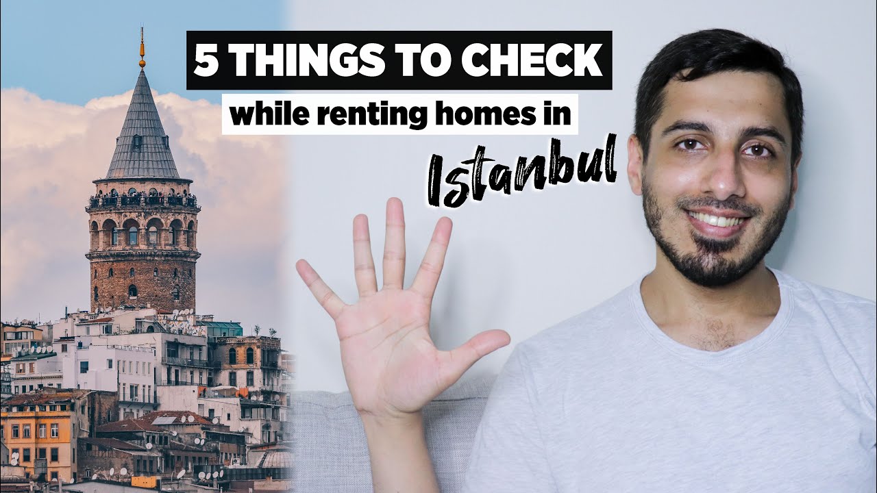 5 Things to Check while Renting Homes in Istanbul and Turkey